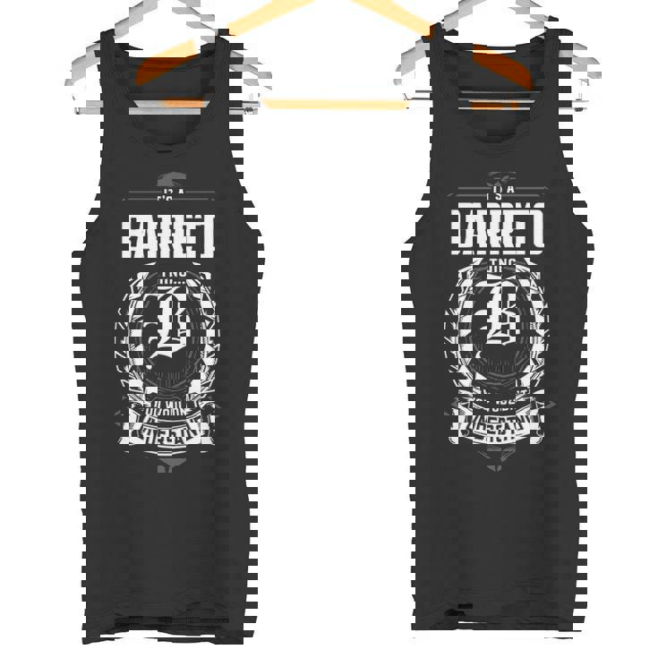 It's A Barreto Thing You Wouldn't Understand Personalized Last Name For Barreto Tank Top