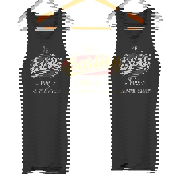 It's A Bartley Thing You Wouldn't Understand Tank Top