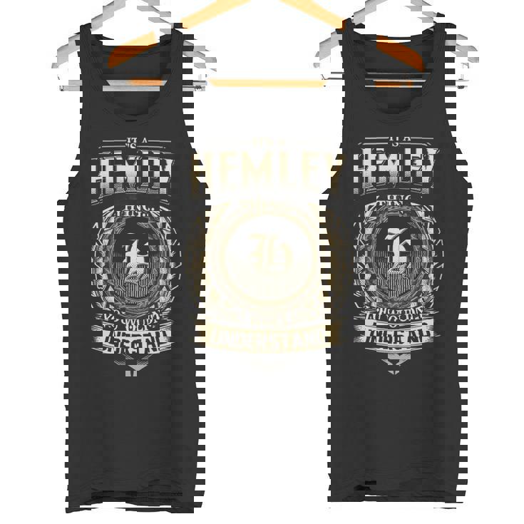 It's A Hemley Thing You Wouldn't Understand Hemley Last Name Tank Top