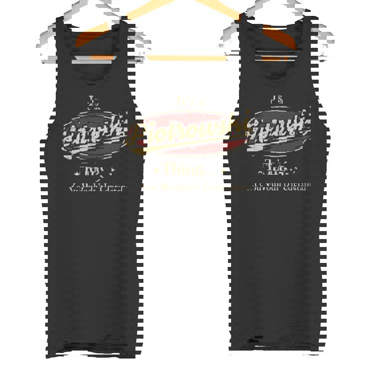 It's A Piotrowski Thing You Wouldn't Understand Tank Top