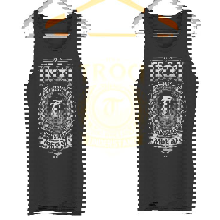 It's A Troci Thing You Wouldn't Understand Troci Last Name Tank Top