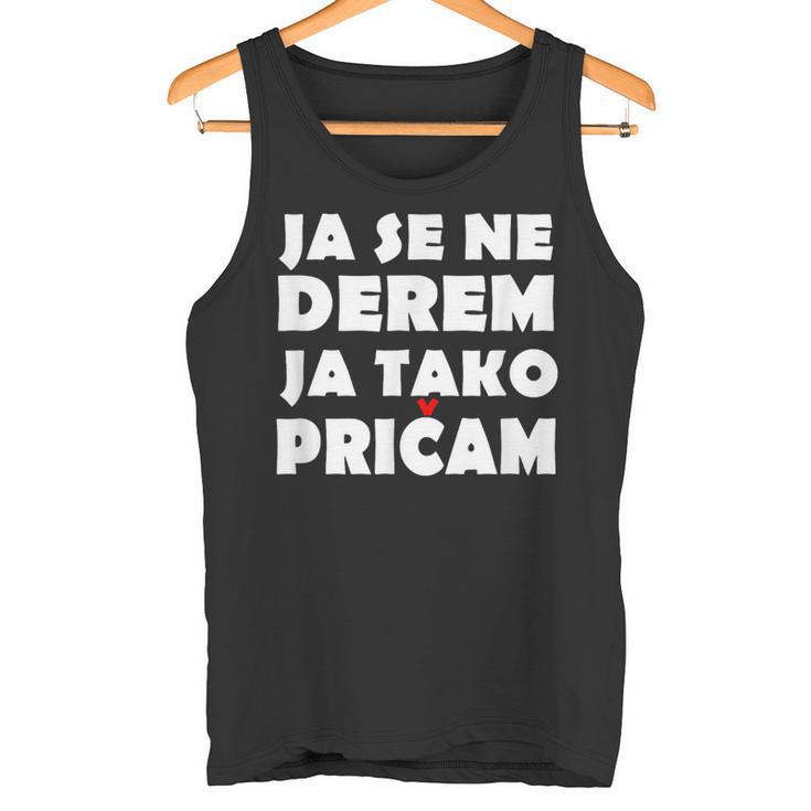 Ja Se Ne Derem Bosna Hrvatska Srbija Balkan Tank Top