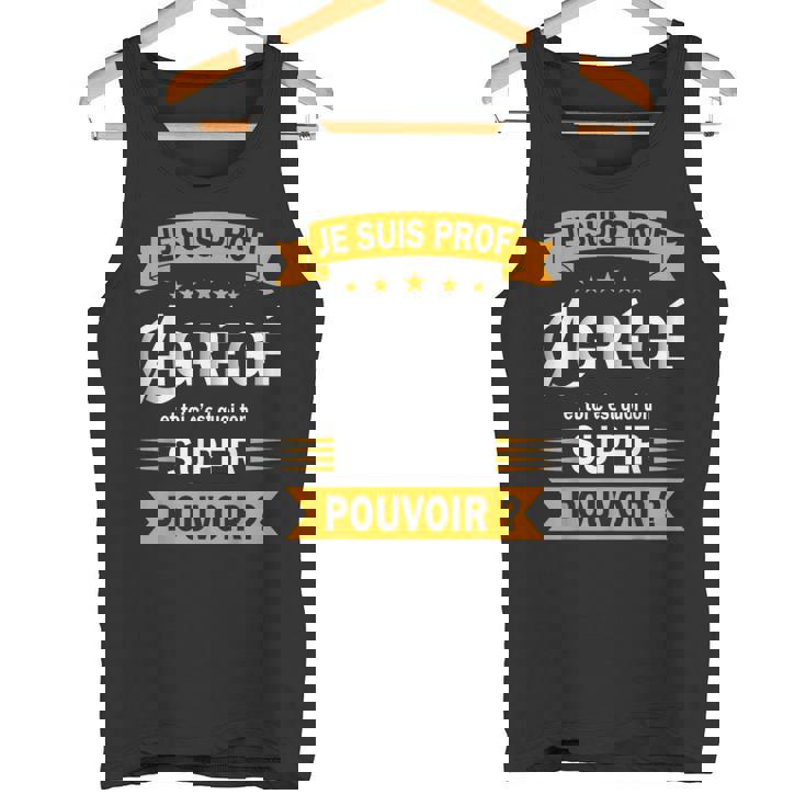 Je Suis Prof Agrégé Et Toi C'est Quoi Ton Super Pouvoir Débardeur e