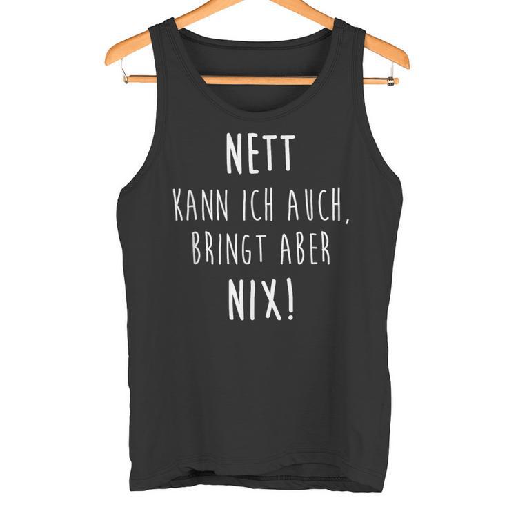 Joke Nett Kann Ich Auch Bringt Aber Nix Humor Tank Top