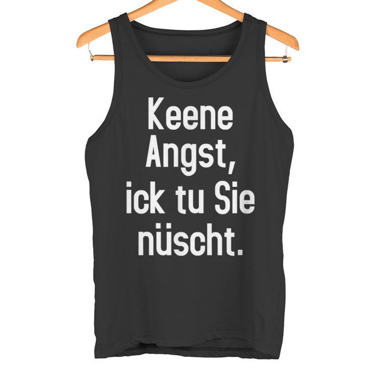 Keene Angst Lustiger Dialekt Berlinerisch Spruch Aussprache Tank Top