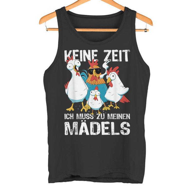 Keine Zeit Ich Muss Zu Mein Mäds Gockel Hühner Kein Zeit Ich Muss Tank Top