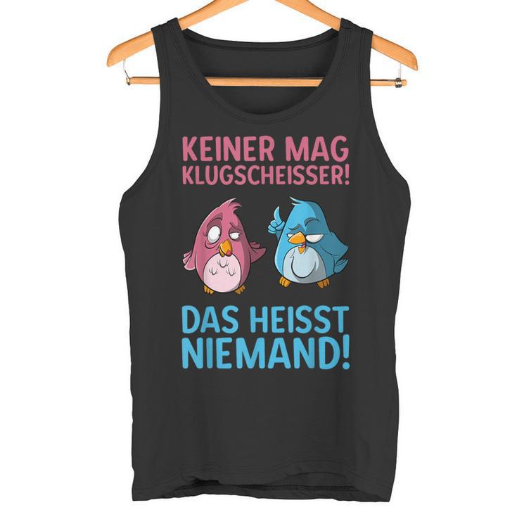 Keiner Mag Klugscheißer Bird Animal Cartoon Joke Tank Top