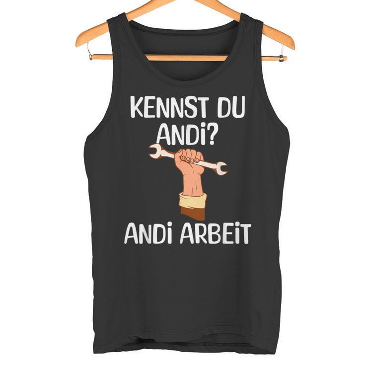 Kennst Du Andi Andi Arbeit Craftsman Tank Top