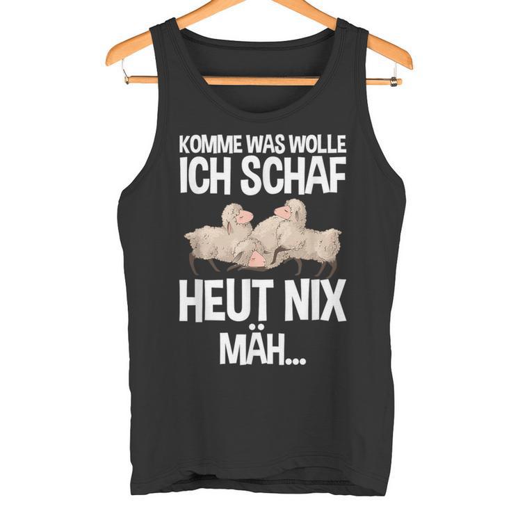 Komme Was Wolle Ich Schaf Heut Nix Mah Farmers Tired Sheep S Tank Top