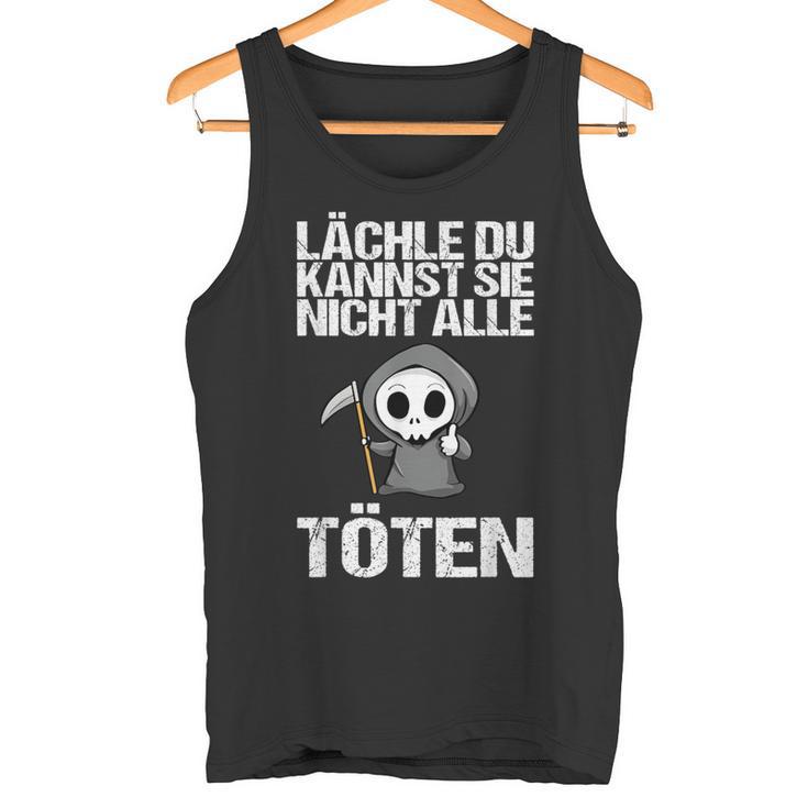 Lächle Du Kannst Sie Nicht Alle Töten Sarcasm Tank Top