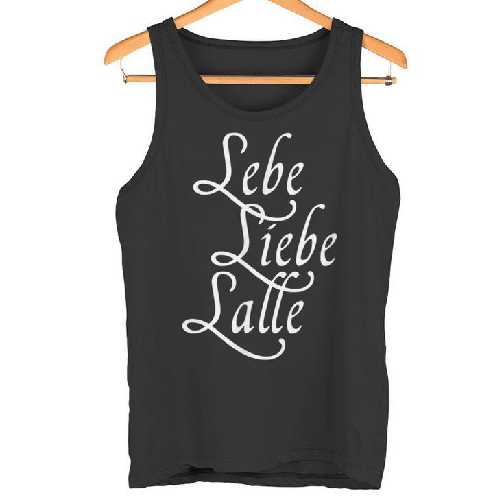 Lebe Liebe Lalle Trinkspruch Party Saufen Alcohol Jga S Tank Top