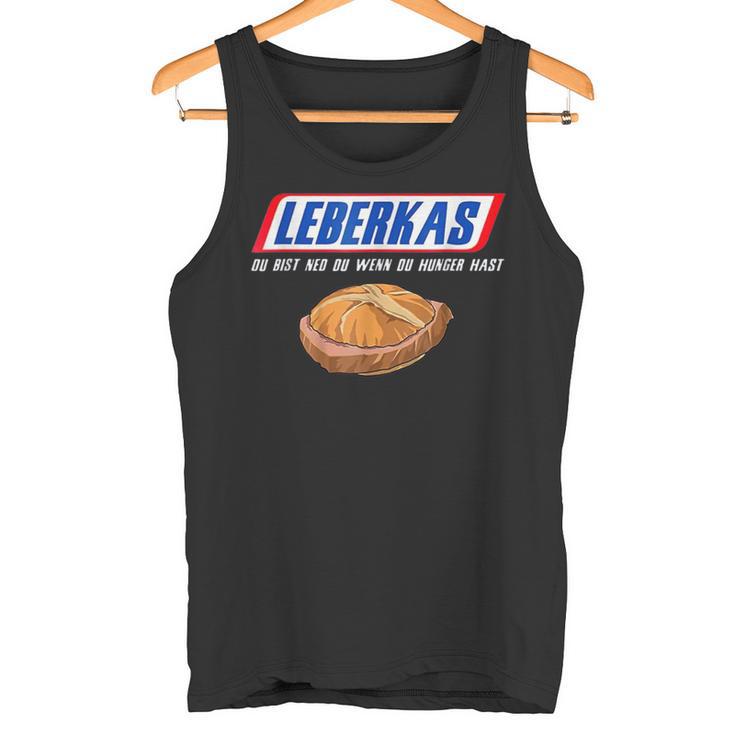 Leberkas Du Bist Ned Du Wenn Du Hunger Hast Tank Top