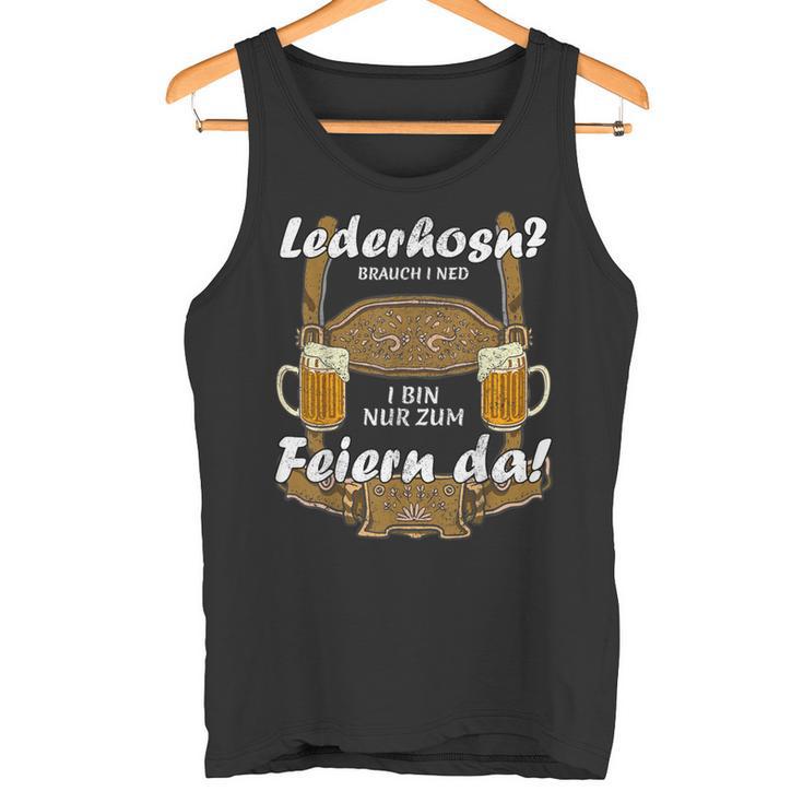 Lederhosn Brauch I Ned I Bin Nur Zum Feiern Da Oktoberfest Tank Top