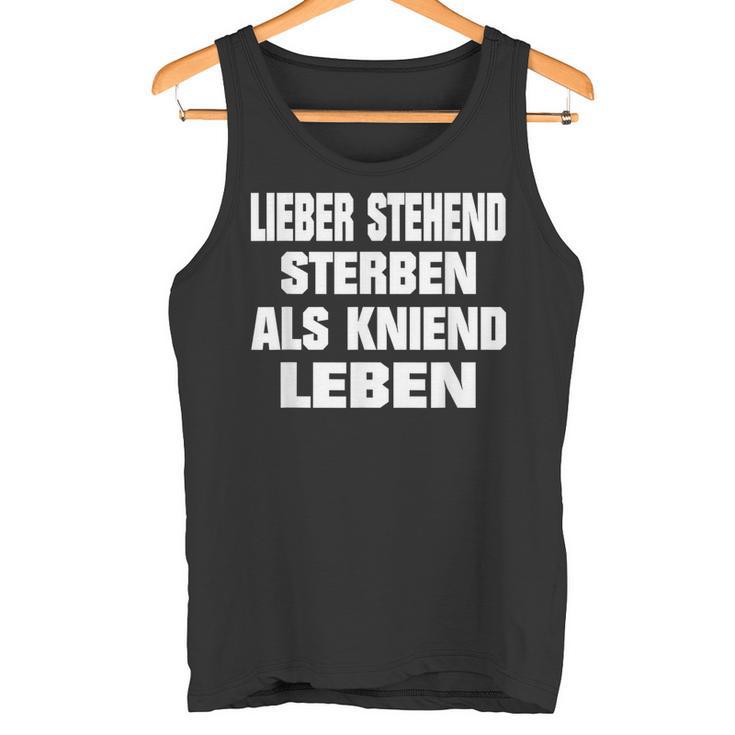 Lieber Stehend Sterben Als Kneiend Leben Tank Top