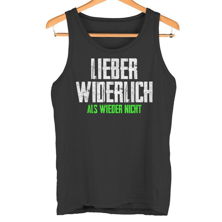 Lieber Widerlich Als Wieder Nicht Frecher Ironischer Quote Tank Top