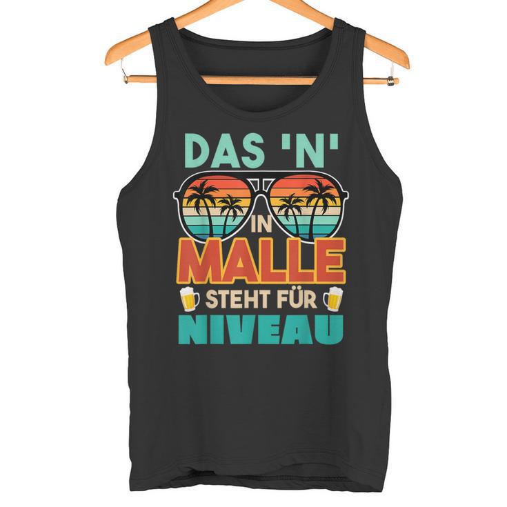 Mallorca Urlaub Saufen Das N In Malle Steht Für Niveau Tank Top