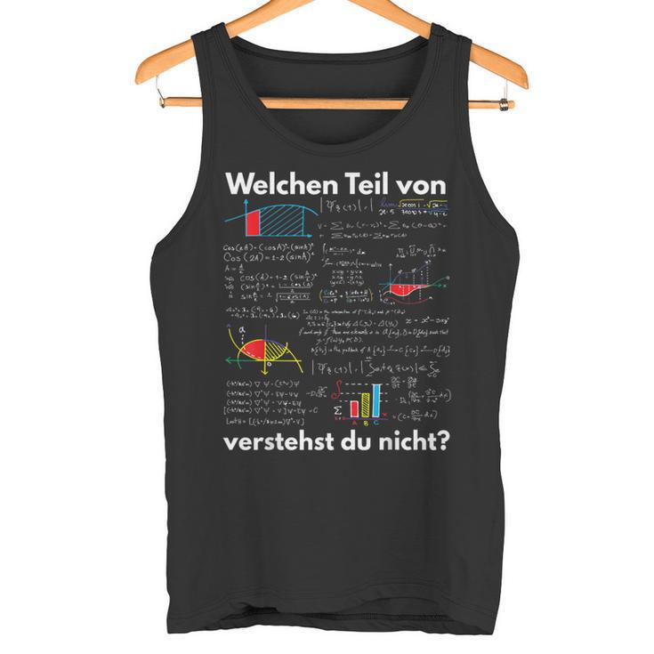 Mathematics Algebra “Welchen Teilon Matheerstehst Du Nicht” German Text On Tank Top