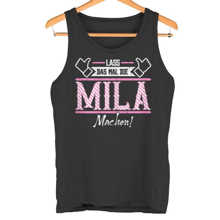 Mila Lass Das Die Mila Machen First Name S Tank Top