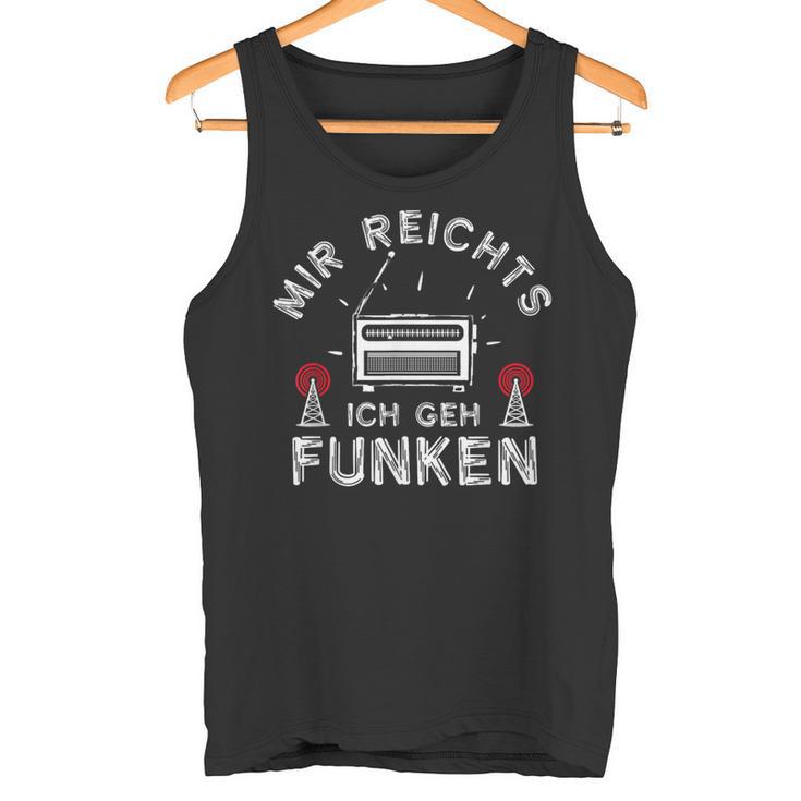 Mir Reichts Ich Geh Funken Ham Radio Amateurfunken Tank Top