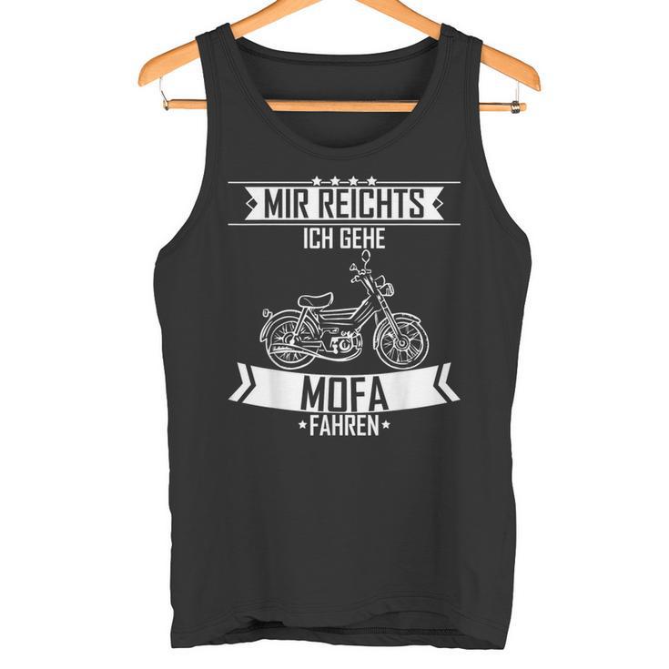 Mir Reichts Ich Gehe Mofa Driving Tank Top