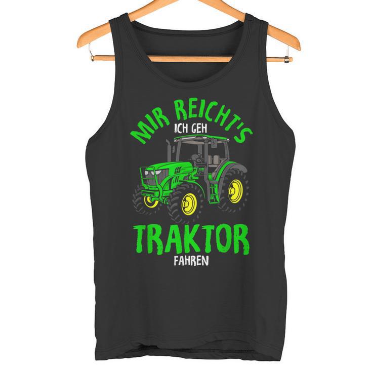 Mir Reichts Ich Gehe Traktor Fahren Agriculture Tank Top