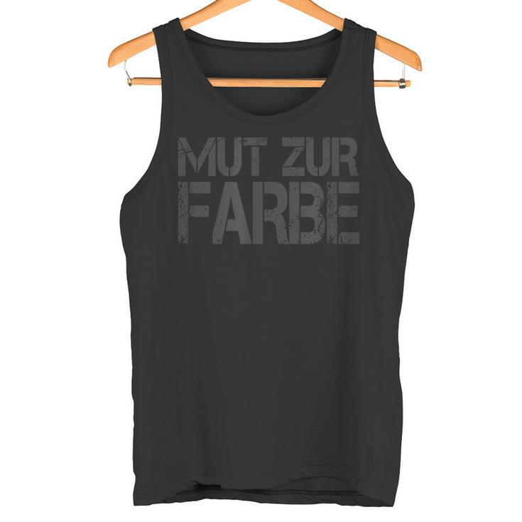 Mut Zur Farbe Schwarzer Humour Lover Tank Top