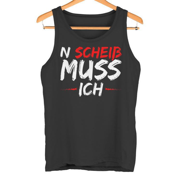 N Scheiß Muss Ich Tank Top