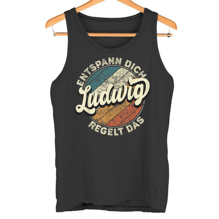 Name Ludwig Entspann Dich Ludwig Regelt Das Tank Top