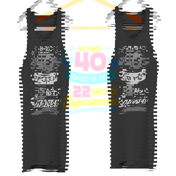 No Tengo 40 Tengo 18 Con 22 Años De Experiencia 1980 Camiseta sin mangas