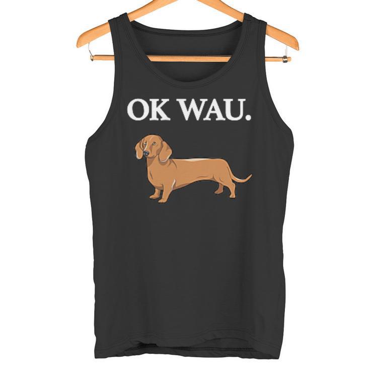 Ok Wau X Dackel Dachshund Dog Lovers Humour Fun Tank Top