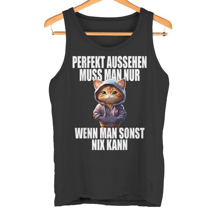 Perfekt Aussehen Wenn Man Sonst Nichts Kann Perfect Look Tank Top