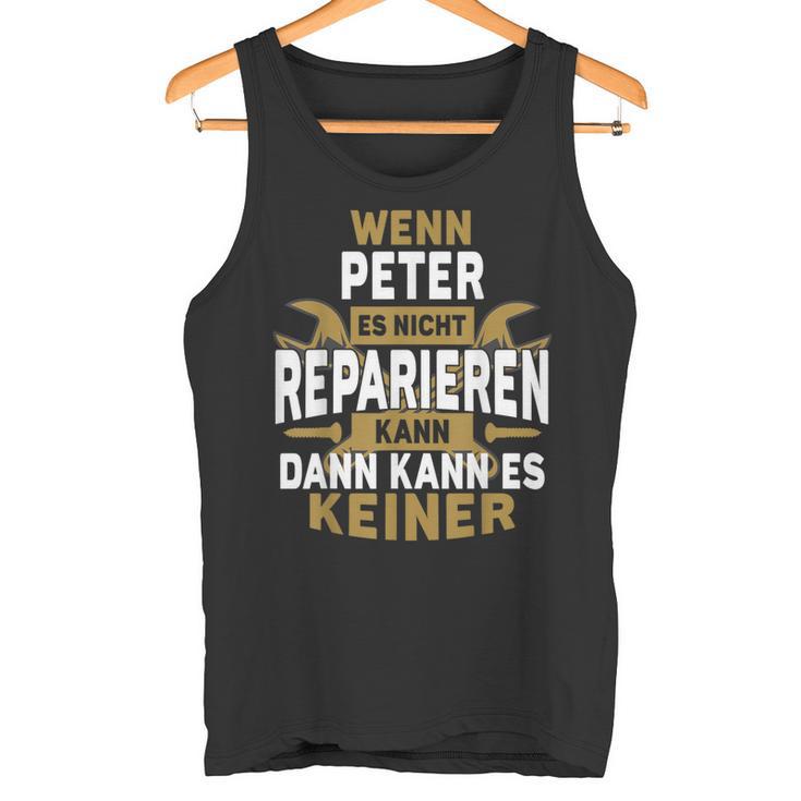 With Peter Name Wenn Peter Es Nicht Reparieren Kann Tank Top