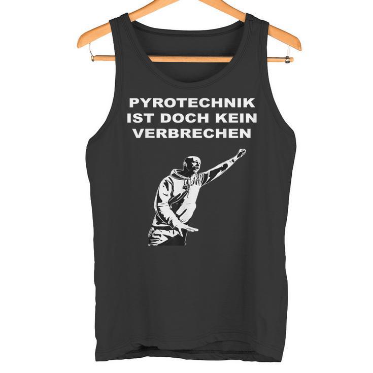 Pyrotechnik Ist Doch Keinerbrechen Meme Football Ultras Tank Top