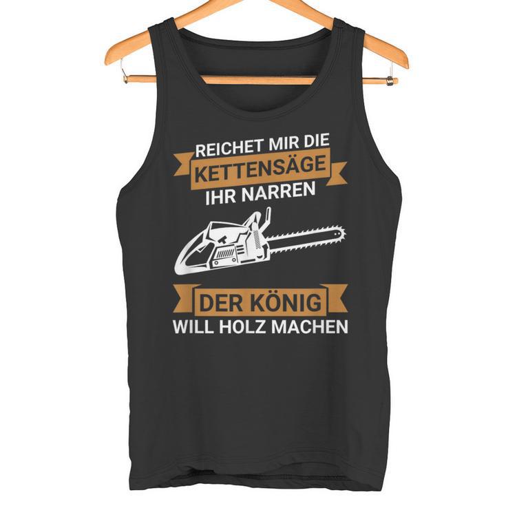 Reichet Mir Die Kettensaw Saying Saw Chainsaw Lumberjack Tank Top