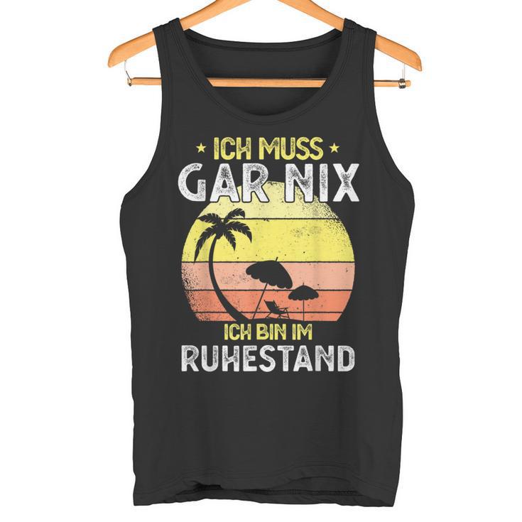 Rentner 2023 Ich Muss Gar Nix Ich Bin Im Ruhestand Tank Top