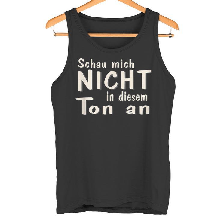 Schau Mich Nicht In Diesem Ton An Slogan Tank Top