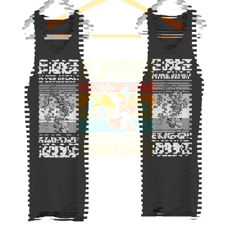 Si Jorge No Puede Arreglarlo Estamos Jodidos Jorge Camiseta sin mangas