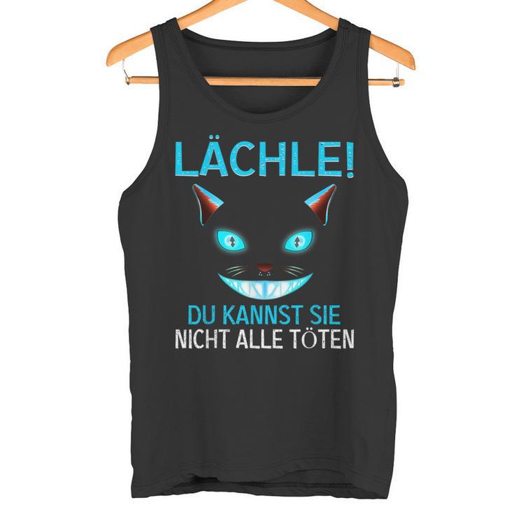 Smile Du Kannst Sie Nicht Alle Köten Cheshire Cat Tank Top