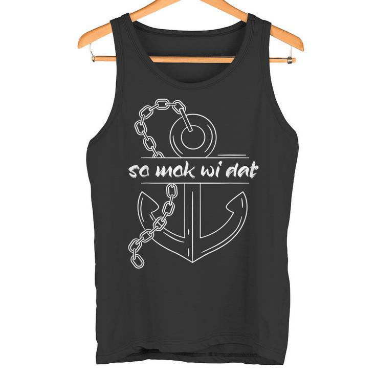 With So Mok Wi Dat Auf Plattdeutsch An Der Küste So Mok Wi S Tank Top