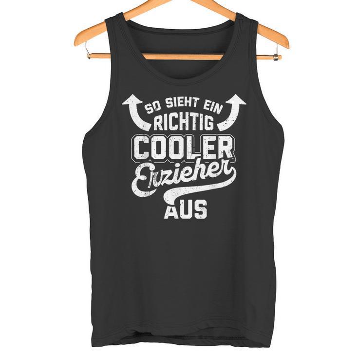 With So Ssieht Ein Richtig Cooler Erzieher Aus Educator German Text So Ssieht E Tank Top