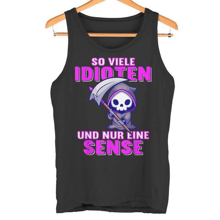 Soiele Idioten Und Nur Eine Sense Ironie Sarkasmus Tank Top