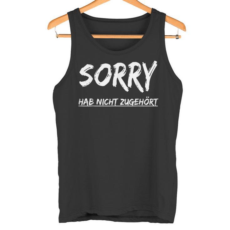 With Sorry Hab Nicht Zuhört Hab Nicht Zuhört Tank Top