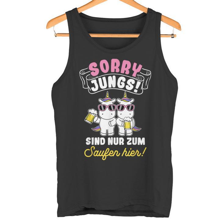 Sorry Jungs Sind Nur Zum Saufen Hier Bierthirst Saufen Tank Top