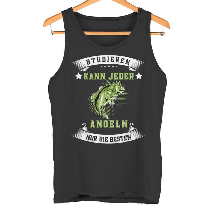 Studierenkann Jeder Angel Nur Die Besten Angler Tank Top