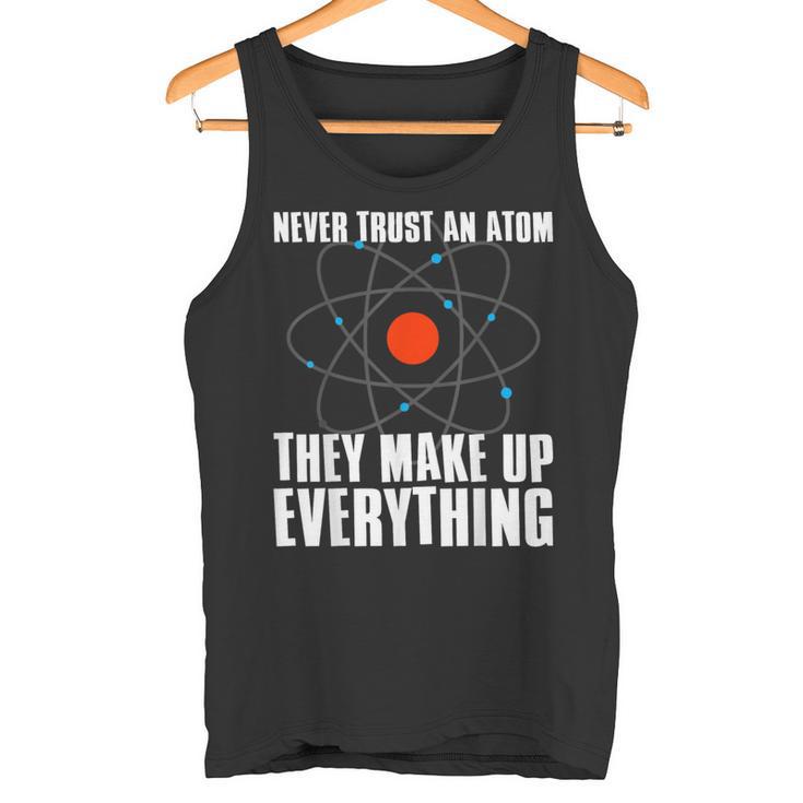 Traue Niemals Einem Atom Sie Erfinden Alles Science Tank Top