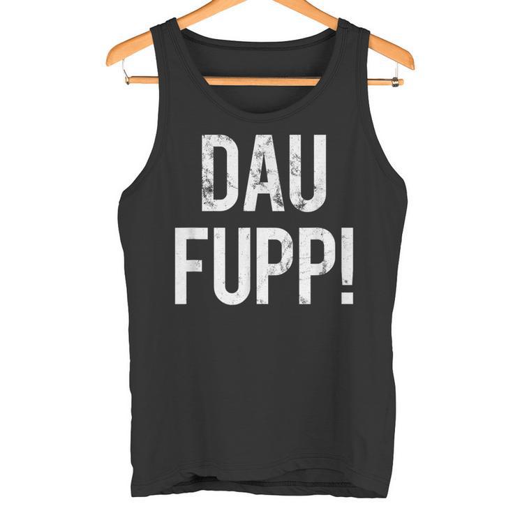 Trierer Saying Dau Fupp Trierer Moselfränische Dialect Tank Top