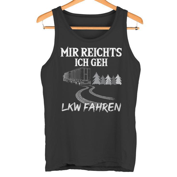 Trucker Mir Reichts Ich Geh Lkw Fahren Lorry Tank Top