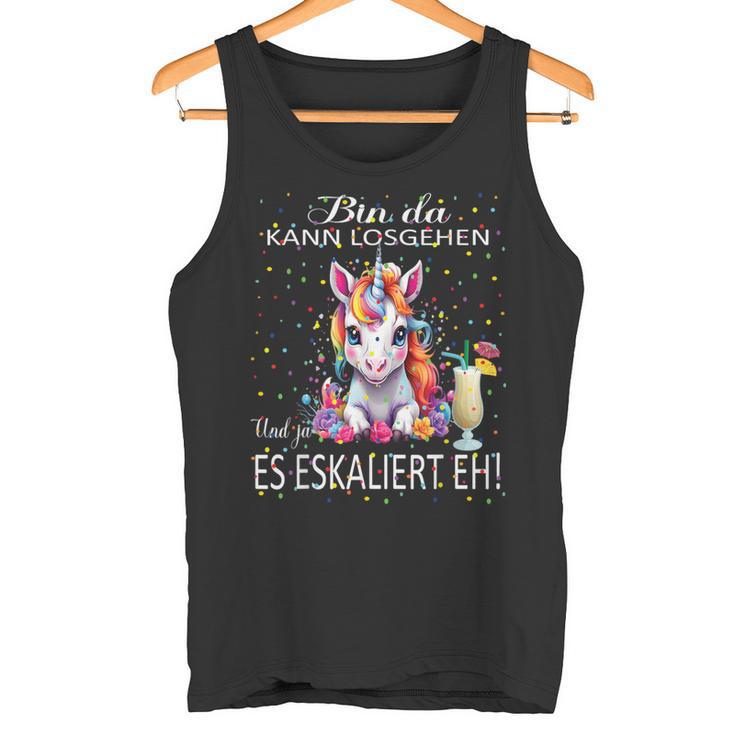 With Unicorn Bin Da Kann Losgehen Und Ja Es Escaliert Eh Tank Top