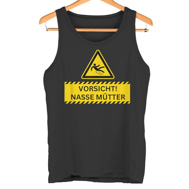 Vorsicht Nasse Mütter Tank Top