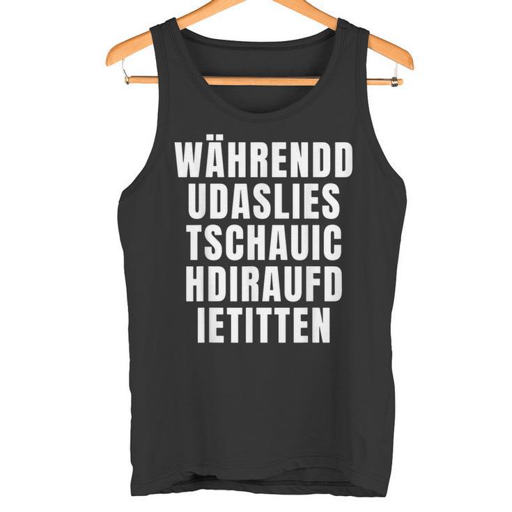 Während Du Das Liest Schau Ich Dir Auf Die Titten Tank Top